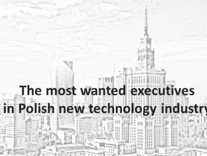 The most wanted executives in Poland - new technology industry